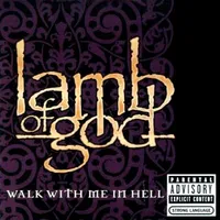 Walk with Me in Hell - Lamb of God