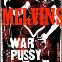 War Pussy - Melvins
