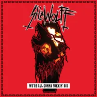 We're All Gonna Fukkin' Die - Shewolff