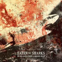 We're Gonna Need a Bigger Boat - Eaten by Sharks