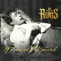 We Are All to Perish - In Ruins