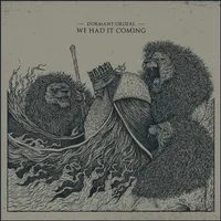 We Had It Coming - Dormant Ordeal