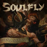 We Sold Our Souls to Metal - Soulfly