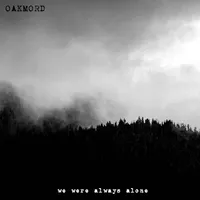 We Were Always Alone - Oakmord