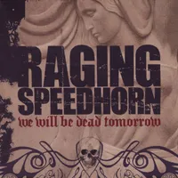 We Will Be Dead Tomorrow - Raging Speedhorn