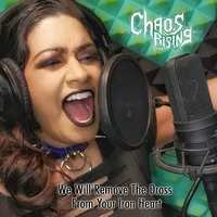 We Will Remove the Dross from Your Iron Heart - Chaos Rising