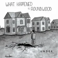 What Happened in Roundwood - Under