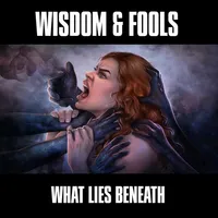 What Lies Beneath - Wisdom & Fools