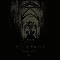 What Once Was... Liber I - Blut aus Nord