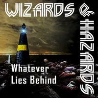 Whatever Lies Behind - Wizards of Hazards