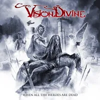 When All the Heroes Are Dead - Vision Divine