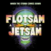 When the Storm Comes Down - Flotsam and Jetsam