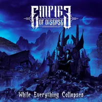 While Everything Collapses - Empire of Disease