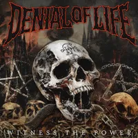 Witness the Power - Denial of Life