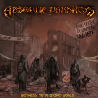 Witness to a Dying World - Absolute Darkness