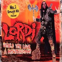 Would You Love a Monsterman? - Lordi