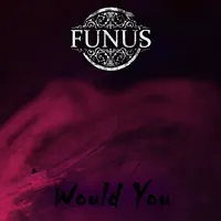 Would You - Funus