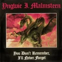 You Don't Remember, I'll Never Forget - Yngwie Malmsteen