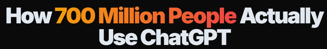 How 700 Million People Actually Use ChatGPT