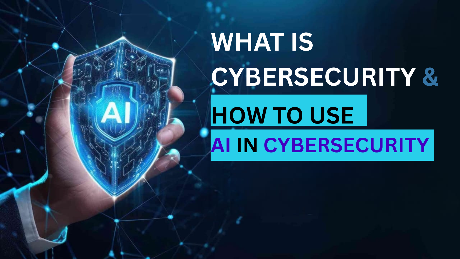 What is Cybersecurity and How to Use AI in Cybersecurity