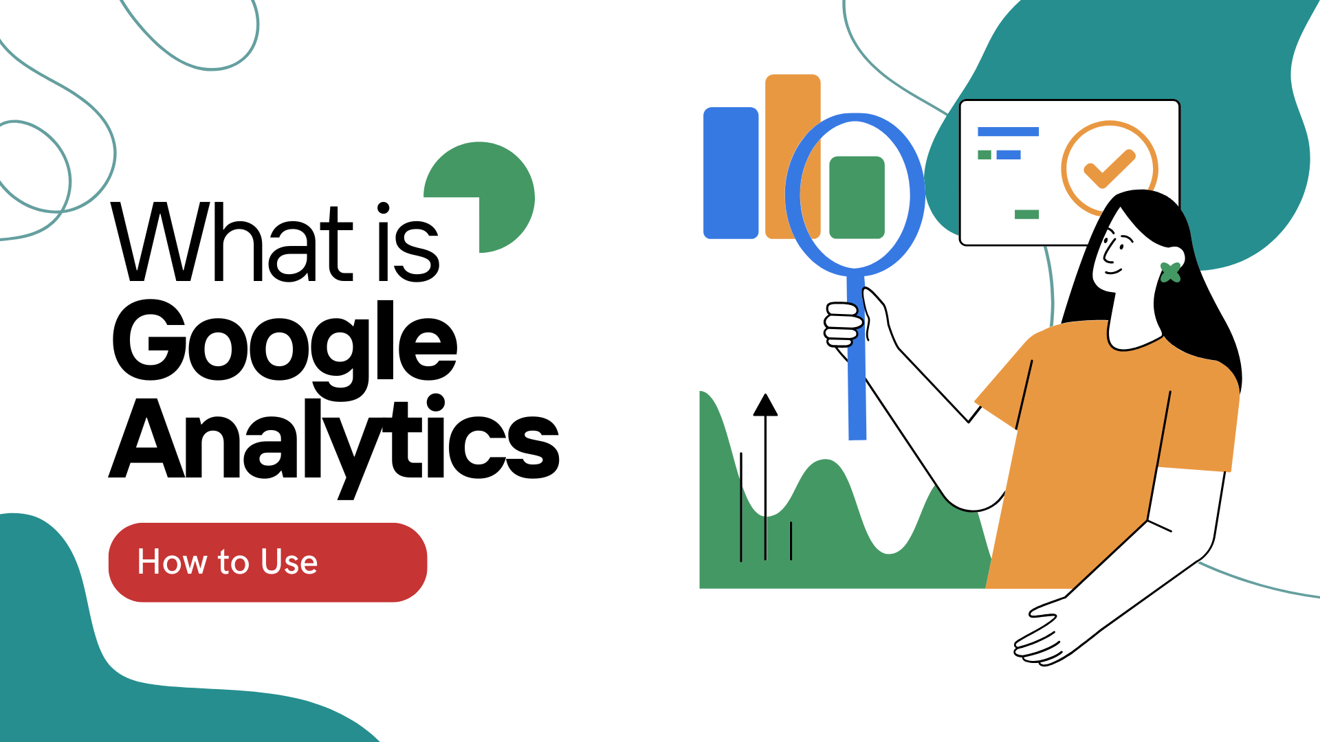 What is Google Analytics and How to Use