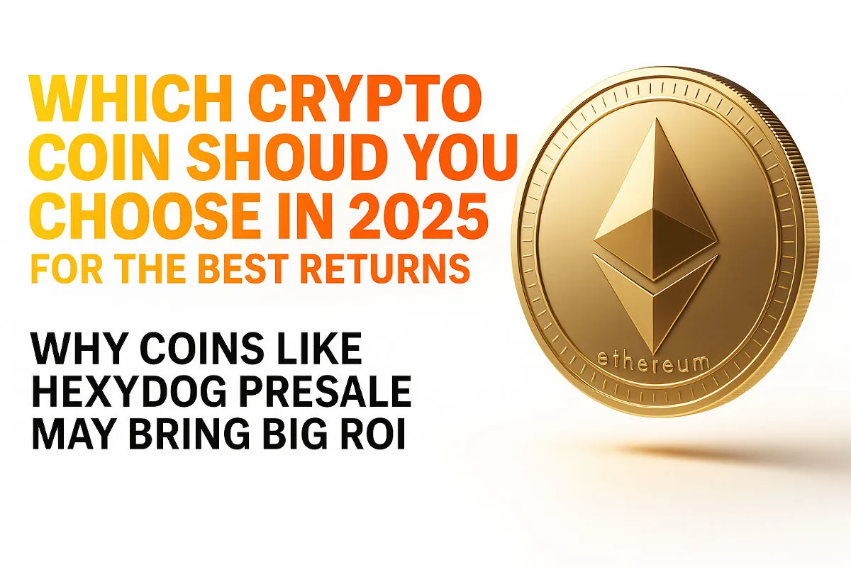 Which Crypto Coin Should You Choose in 2025 for the Best Returns?