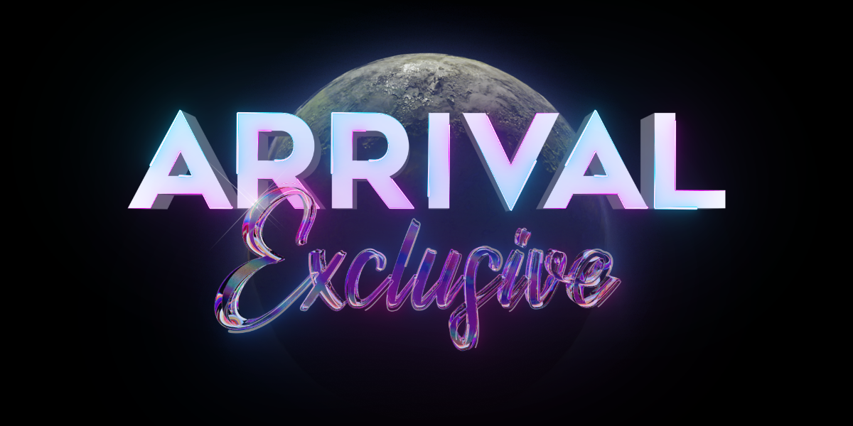 ARRIVAL EXCLUSIVE