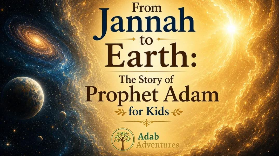 From Jannah to Earth: A Parent's Guide to the Story of Prophet Adam for Kids