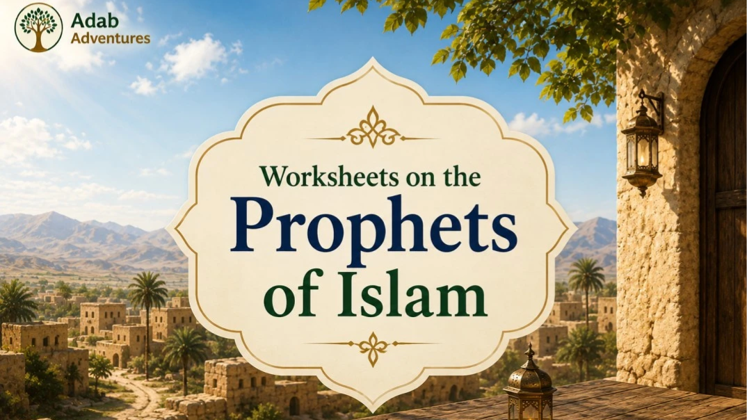 A Parent's Guide to Worksheets and activities on the Prophets of Islam