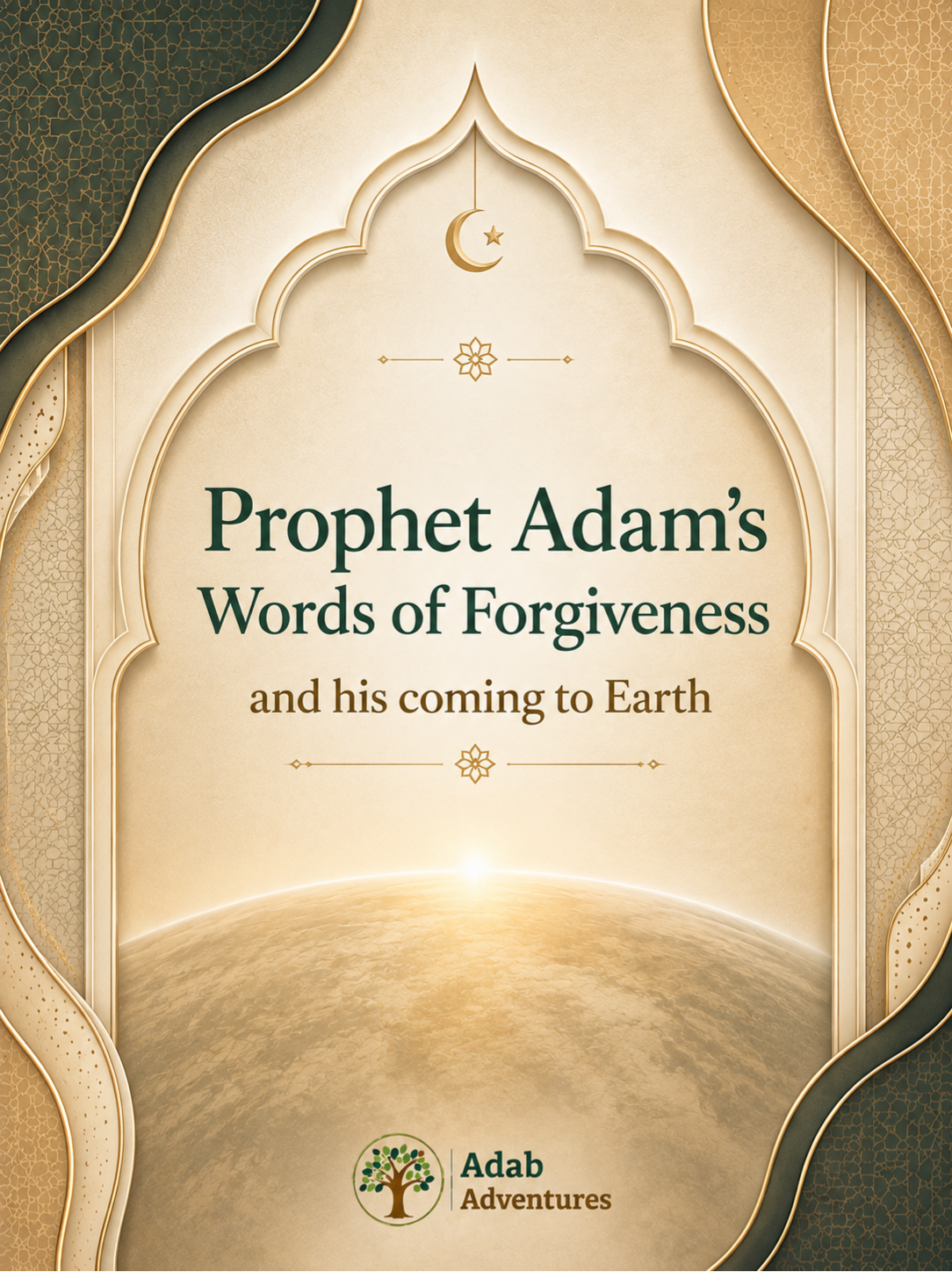 Prophet Adam's Words of Forgiveness and his coming to Earth