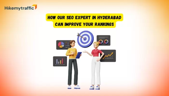 How Our SEO Expert in Hyderabad Can Improve Your Rankings