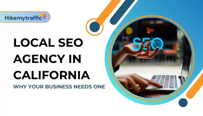 Local SEO Agency in California- Why Your Business Needs One