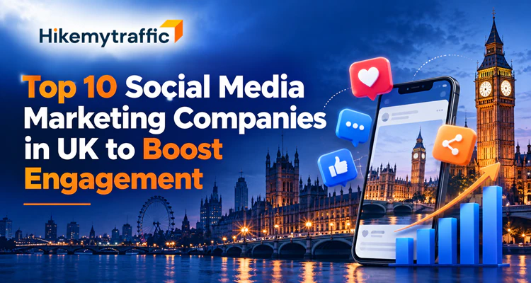 Top 10 Social Media Marketing Companies in UK to Boost Engagement