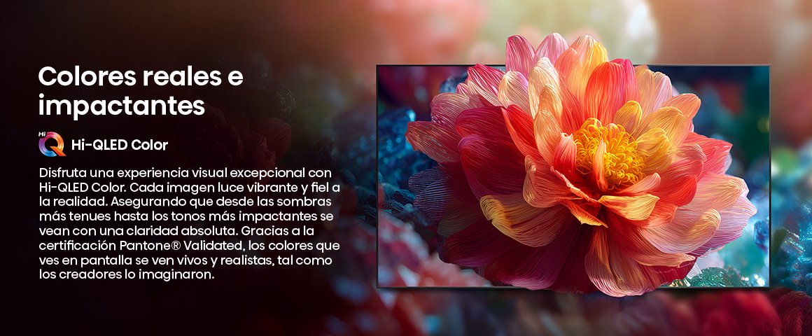 Hi-QLED Color Tecnología Quantum Dot con amplio espectro de color para imágenes vivas y fieles a la rea…