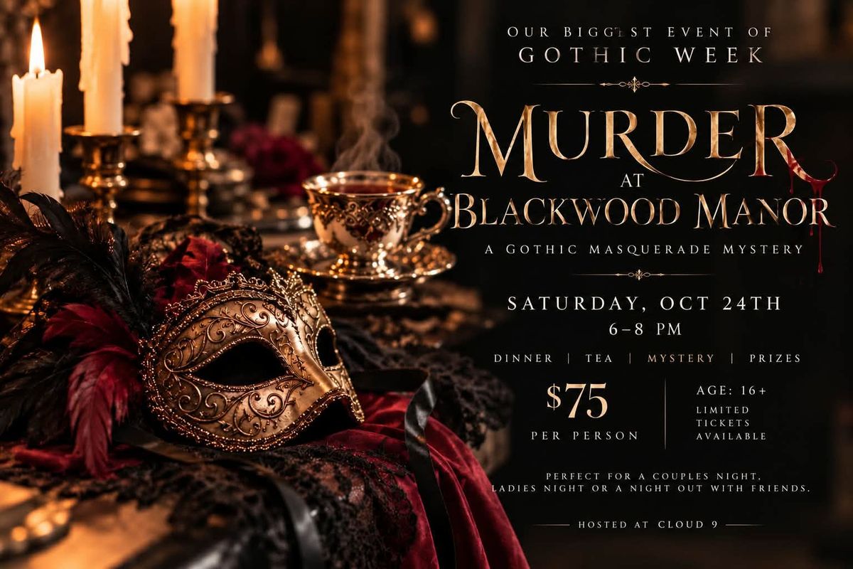 Murder at Blackwood Manor: Gothic Masquerade Mystery Dinner at Cloud 9