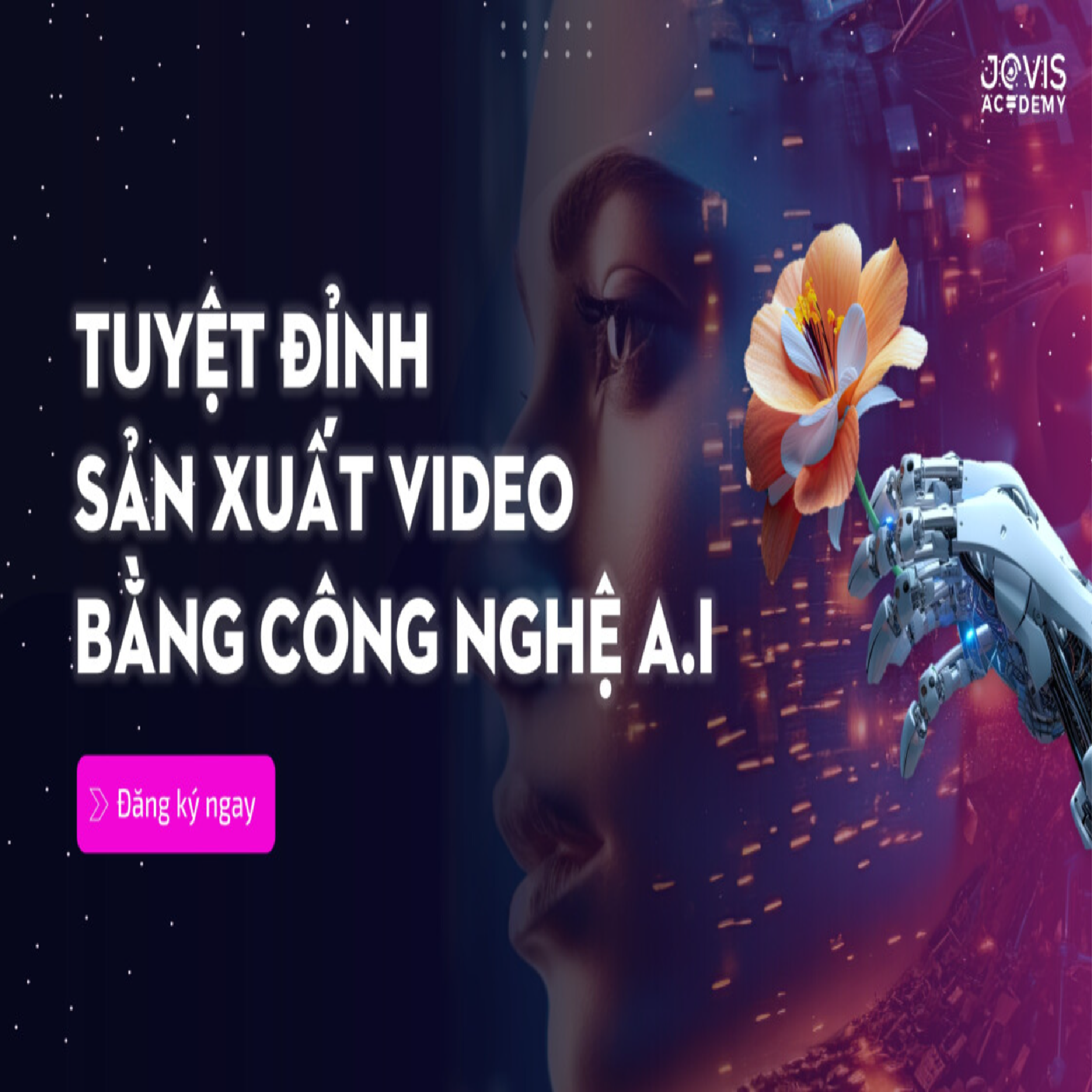 Khóa học Tuyệt đỉnh sản xuất Video bằng công nghệ AI