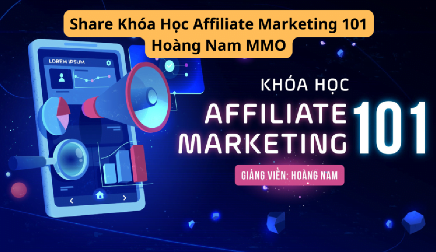 Khóa Học Affiliate Marketing 101 | Hoàng Nam MMO