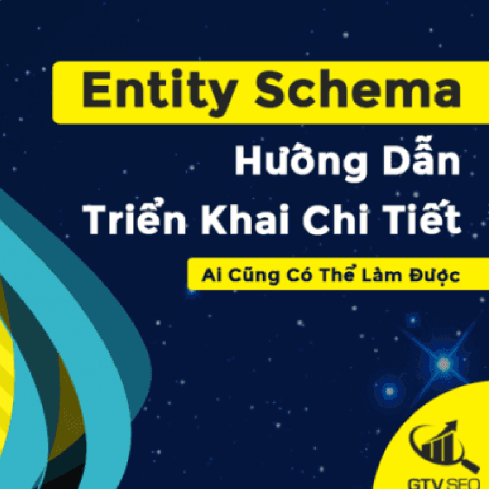 Khóa học gtv seo Entity Schema – Đỗ Anh Việt