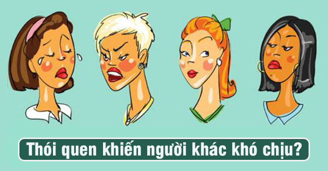 thói quen khiến người khác khó chịu?