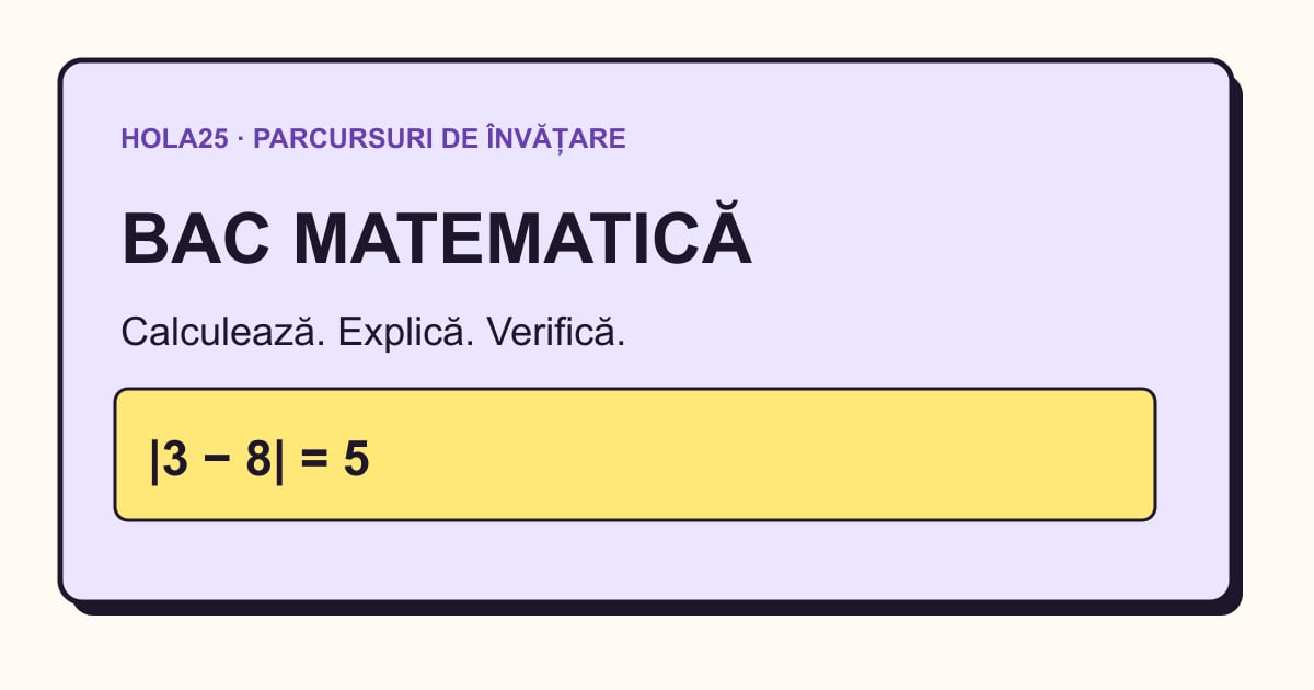 Fișă de început pentru BAC matematică: calculează, explică și verifică; exemplul |3 − 8| = 5.