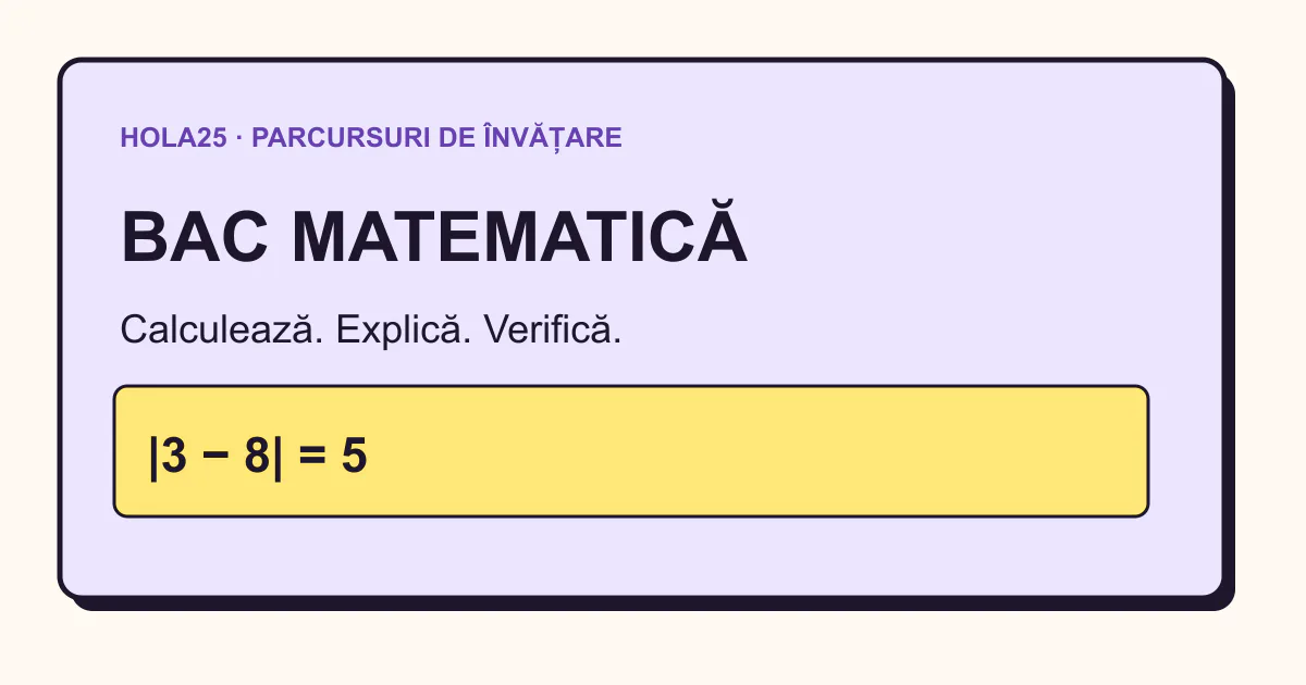 Fișă de început pentru BAC matematică: calculează, explică și verifică; exemplul |3 − 8| = 5.