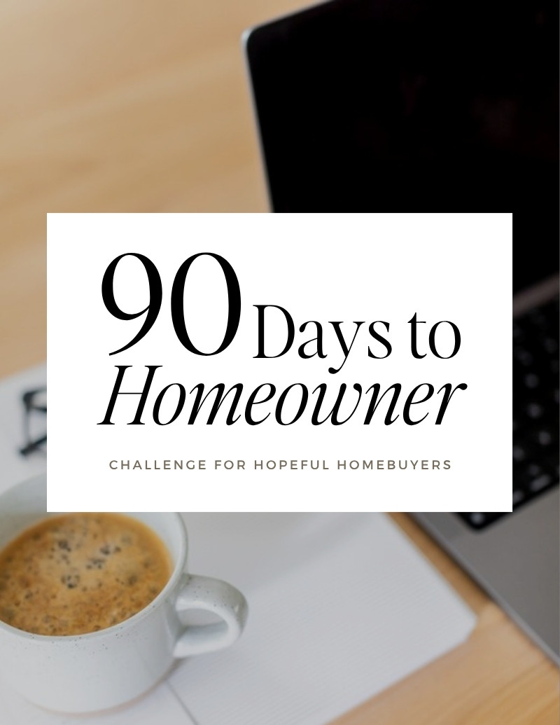 90 Days to Homeowner: A Week-by-Week Buying Plan