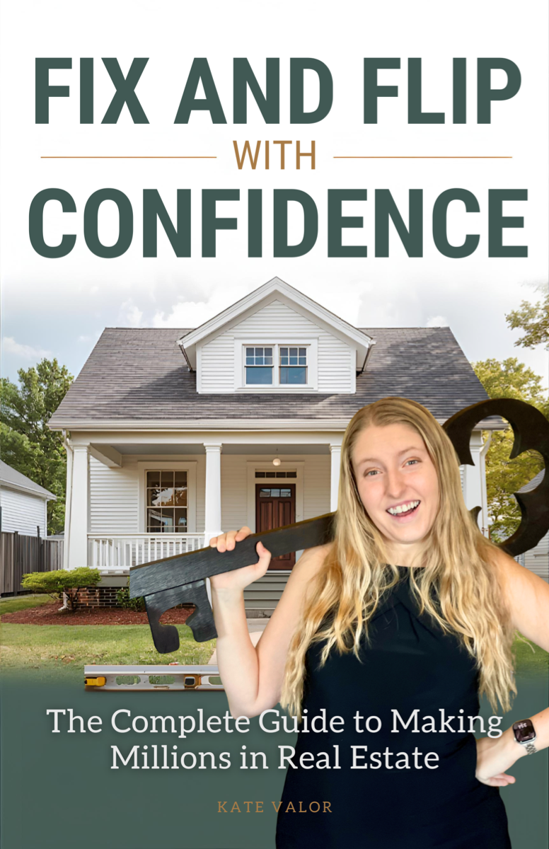 Fix and Flip with Confidence: The Complete Guide to Making Millions in Real Estate