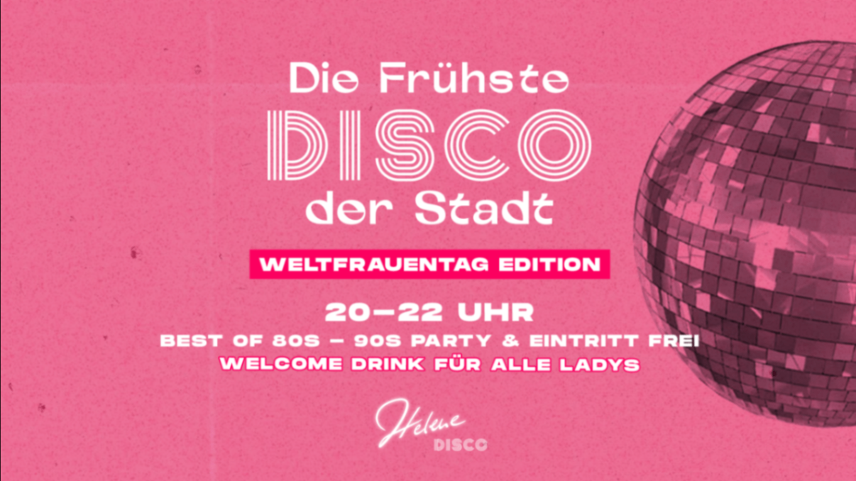Die frühste Disco der Stadt - Weltfrauentag Edition