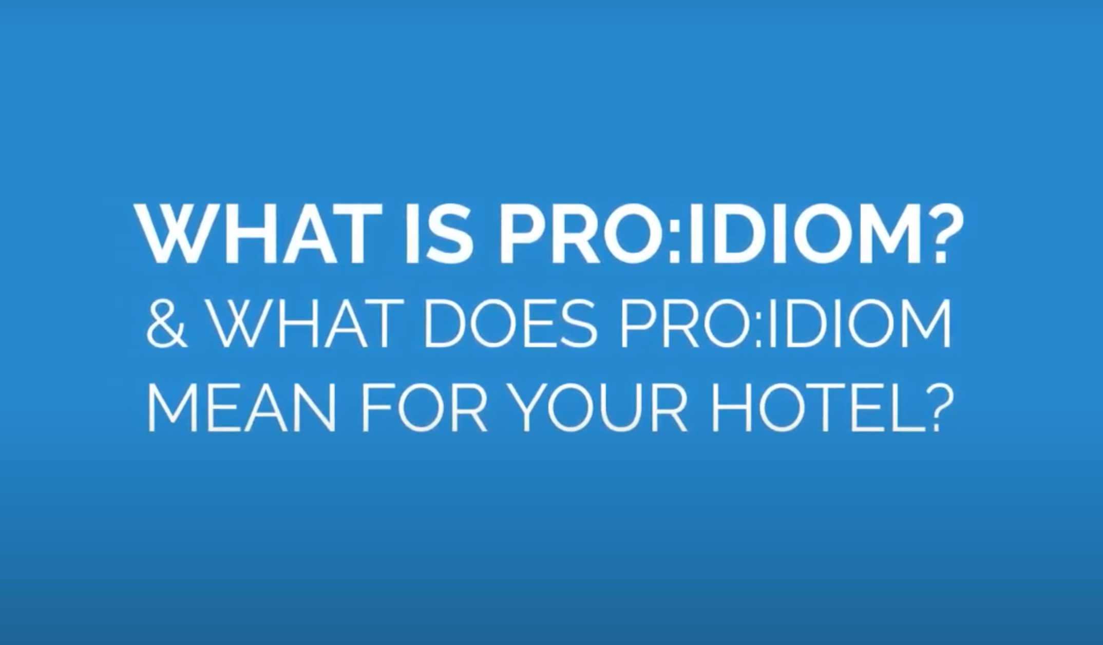 What Is Pro:Idiom & How Can It Benefit Your Hotel?