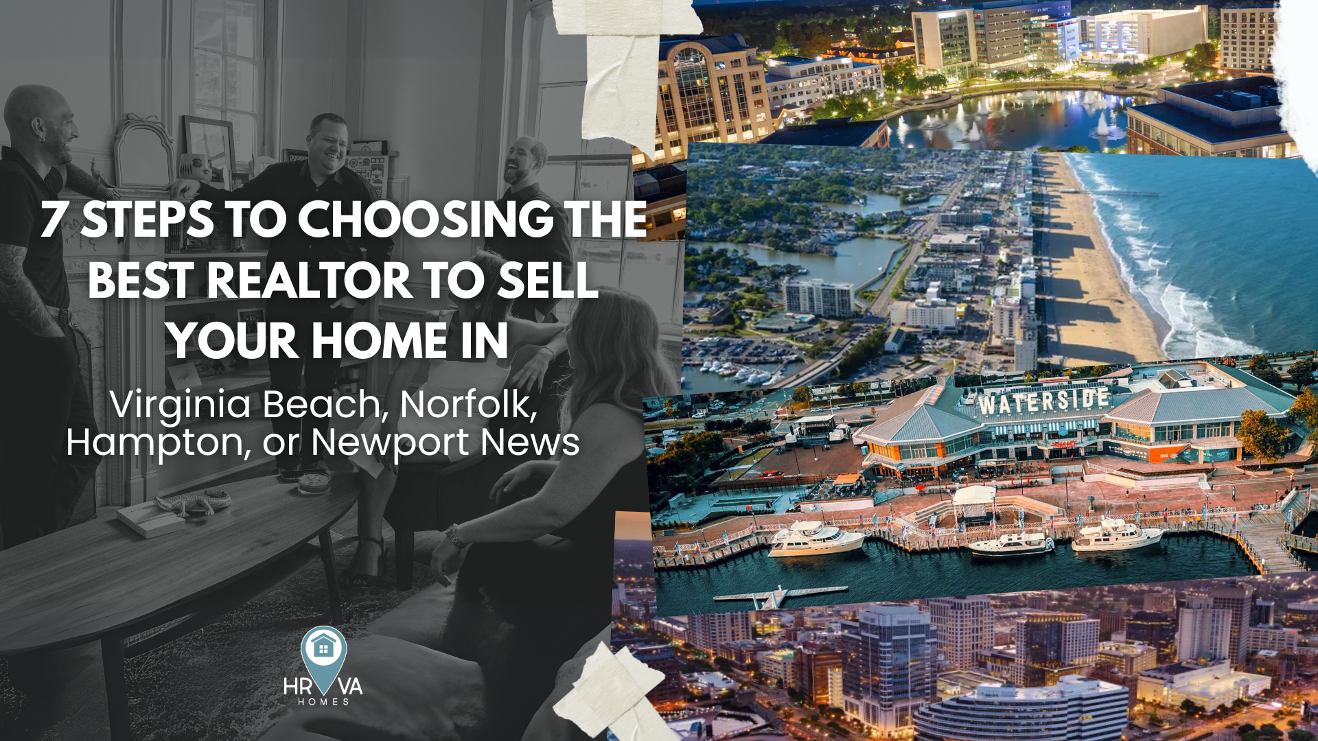 7 Steps to Choosing the Best Real Estate Agent to Sell Your Home in Virginia Beach, Norfolk, Hampton, or Newport News