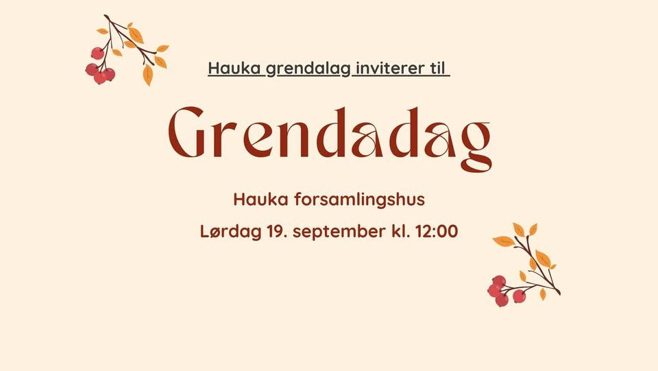 May be a graphic of text that says 'Hauka grendalag inviterer Hauka_grendalaginvitererti til Grendadag Hauka forsamlingshus Lordag Lordag19.septemberkl.12:00 19. september kl. 12:00'