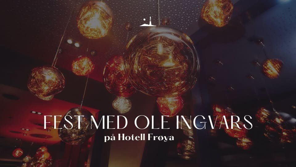 Fest med Ole Ingvars på Hotell Frøya