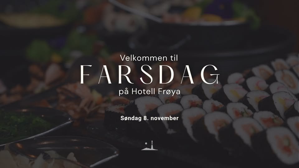 Velkommen til Farsdag på Hotell Frøya