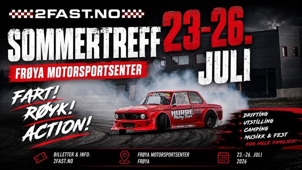 May be an image of text that says "RACING HH2FAST.NO:!!! SOMMERTREFF TREFF23-26 23 FROYA MOTORSPORTSENTER JULI FART! ACTION! BILLETTER BILLETTER&INFO: & INFO: 2FAST.NO शहार HURRE Racing eAm VIEUkOA DRIFTING UTSTİLLING CAMPING MUSIKK & FEST FOR HELE FAMILIEN! FROYA MOTORSPORTSENTER FROYA 23.-26.JULI 23. -26. JULI 23.-26. 2026"